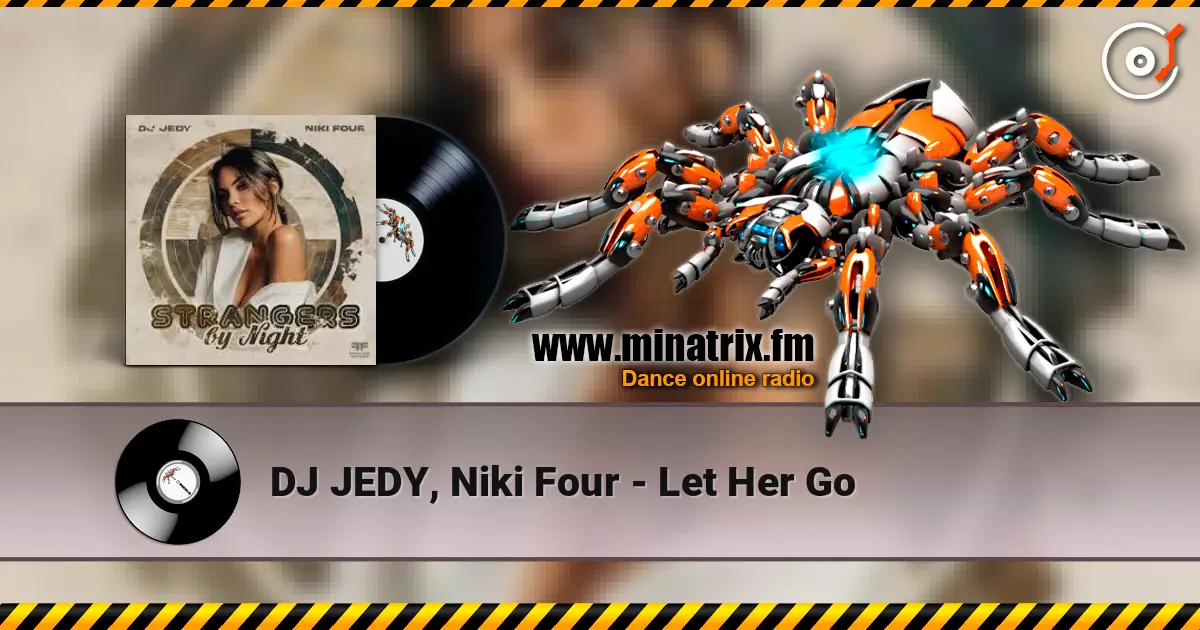 DJ JEDY, Niki Four - Let Her Go online in hoher Qualität hören | Minatrix.FM