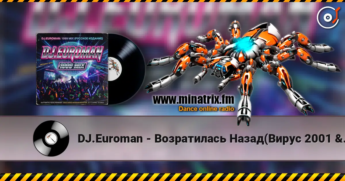 DJ.Euroman - Возратилась Назад(Вирус 2001 & Стрелки 1999 Mix) online in hoher Qualität hören | Minatrix.FM