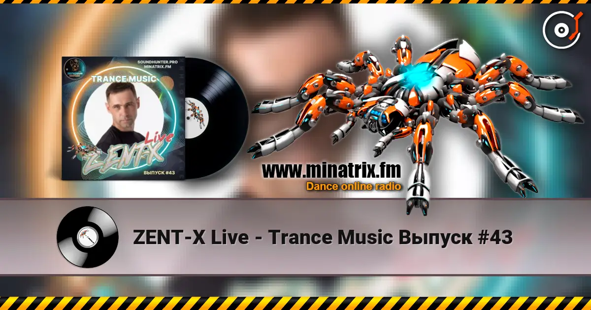 ZENT-X Live - Trance Music Выпуск #43 online in hoher Qualität hören | Minatrix.FM
