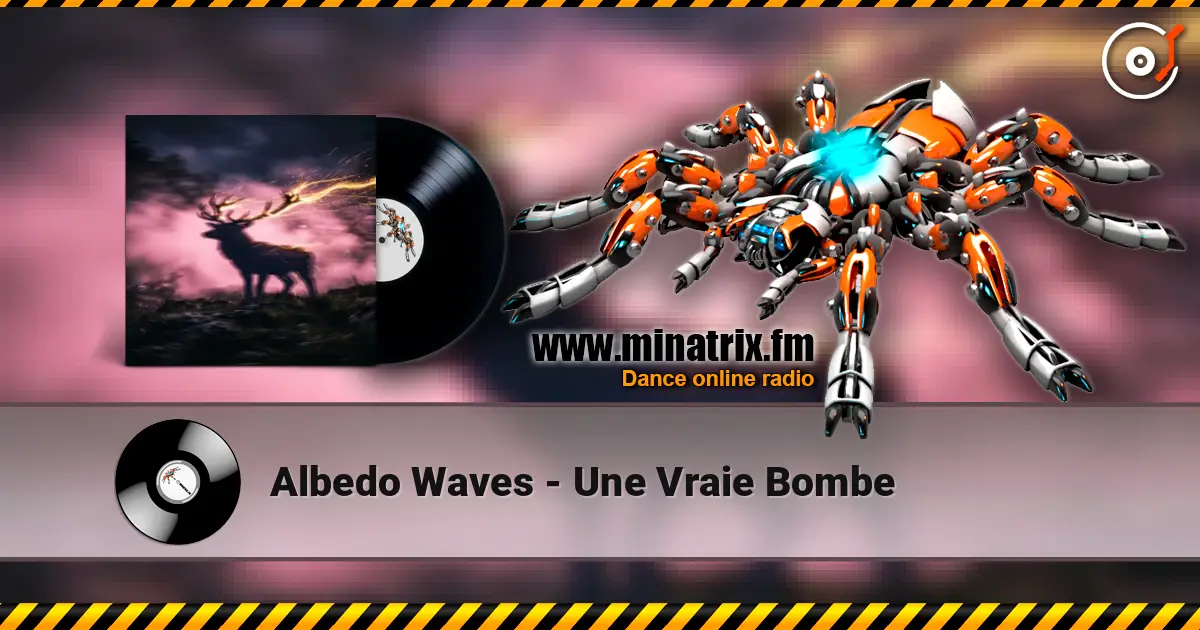 Albedo Waves - Une Vraie Bombe online in hoher Qualität hören | Minatrix.FM