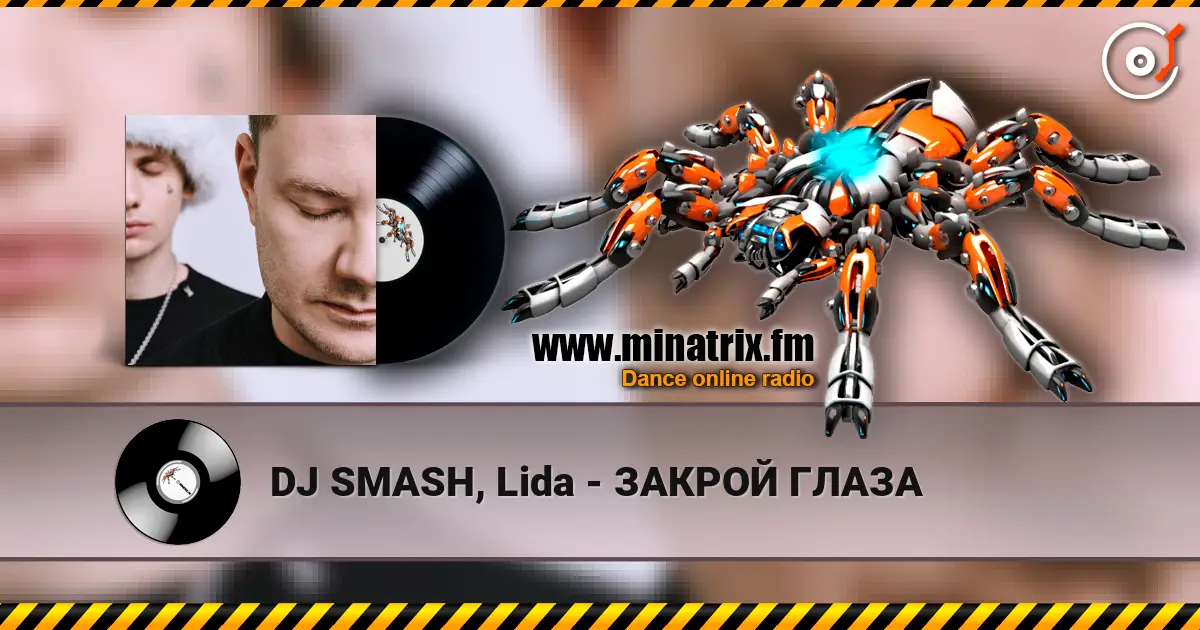 DJ SMASH, Lida - ЗАКРОЙ ГЛАЗА online in hoher Qualität hören | Minatrix.FM