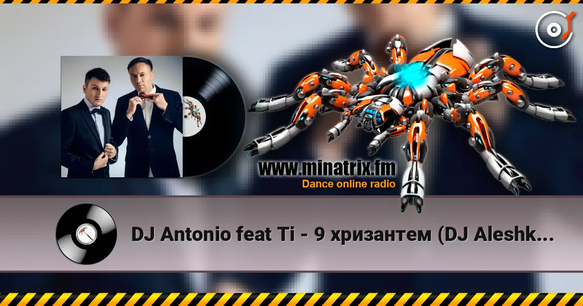 DJ Antonio feat Ti - 9 хризантем (DJ Aleshkin re-edit ) online in hoher Qualität hören | Minatrix.FM