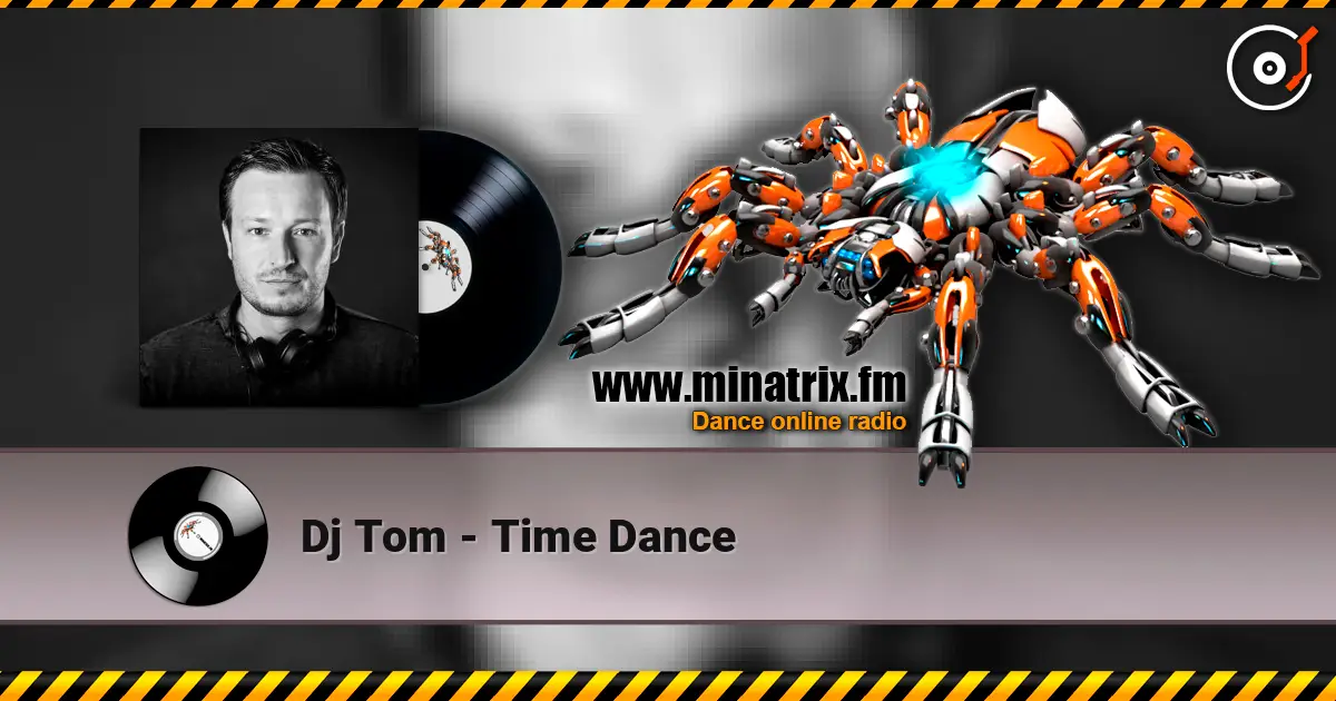Dj Tom - Time Dance online in hoher Qualität hören | Minatrix.FM