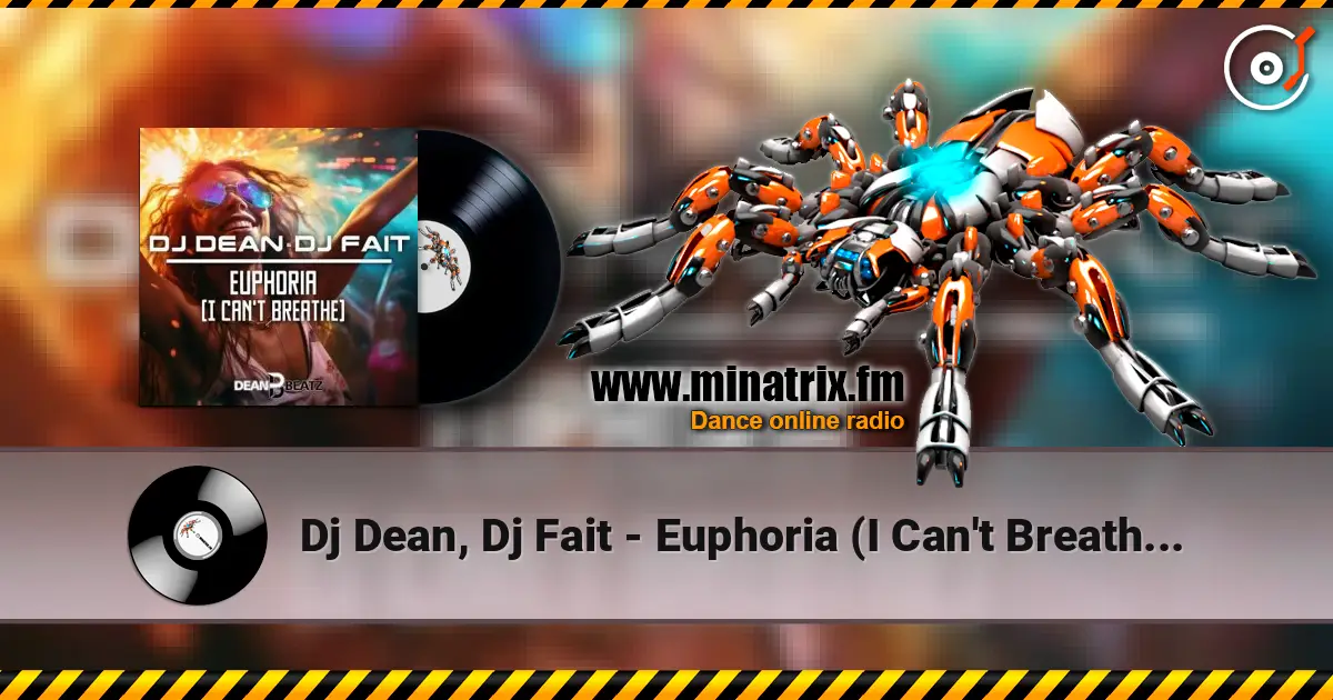 Dj Dean, Dj Fait - Euphoria (I Can't Breathe) (Extended Mix) online in hoher Qualität hören | Minatrix.FM