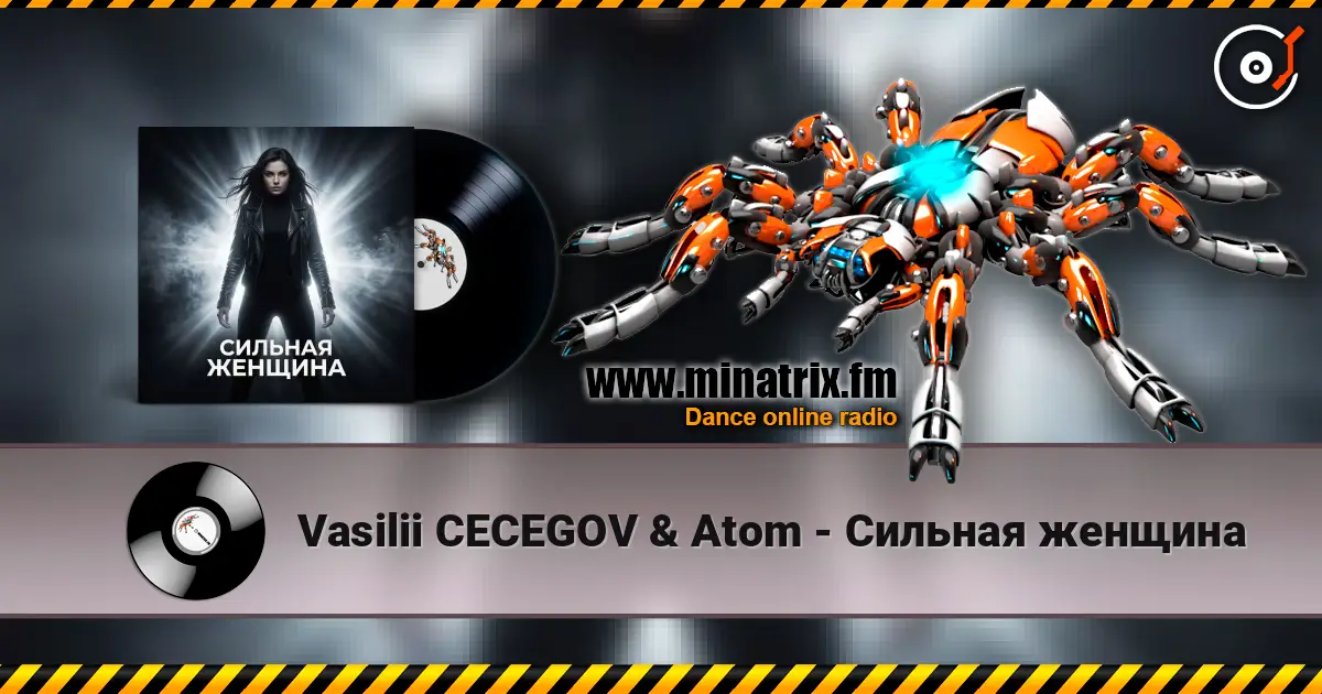 Vasilii CECEGOV & Atom - Сильная женщина online in hoher Qualität hören | Minatrix.FM