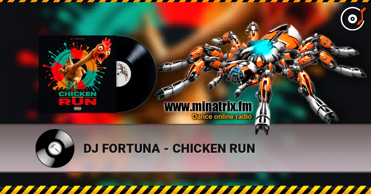 DJ FORTUNA - CHICKEN RUN online in hoher Qualität hören | Minatrix.FM