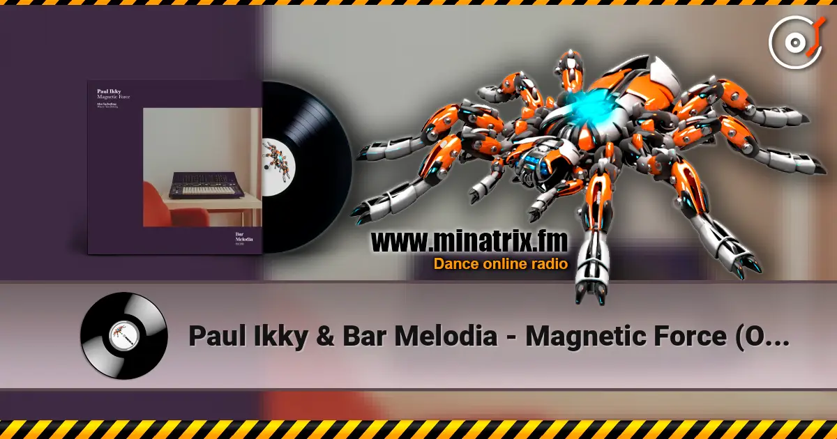 Paul Ikky & Bar Melodia - Magnetic Force (Original Mix) online in hoher Qualität hören | Minatrix.FM
