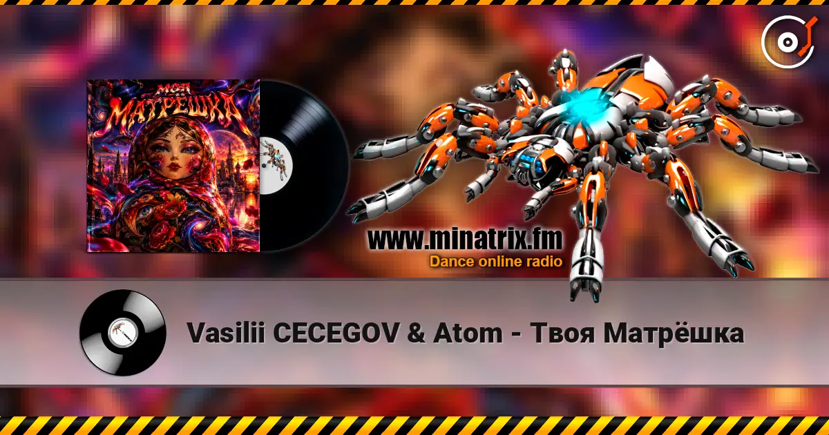 Vasilii CECEGOV & Atom - Твоя Матрёшка online in hoher Qualität hören | Minatrix.FM