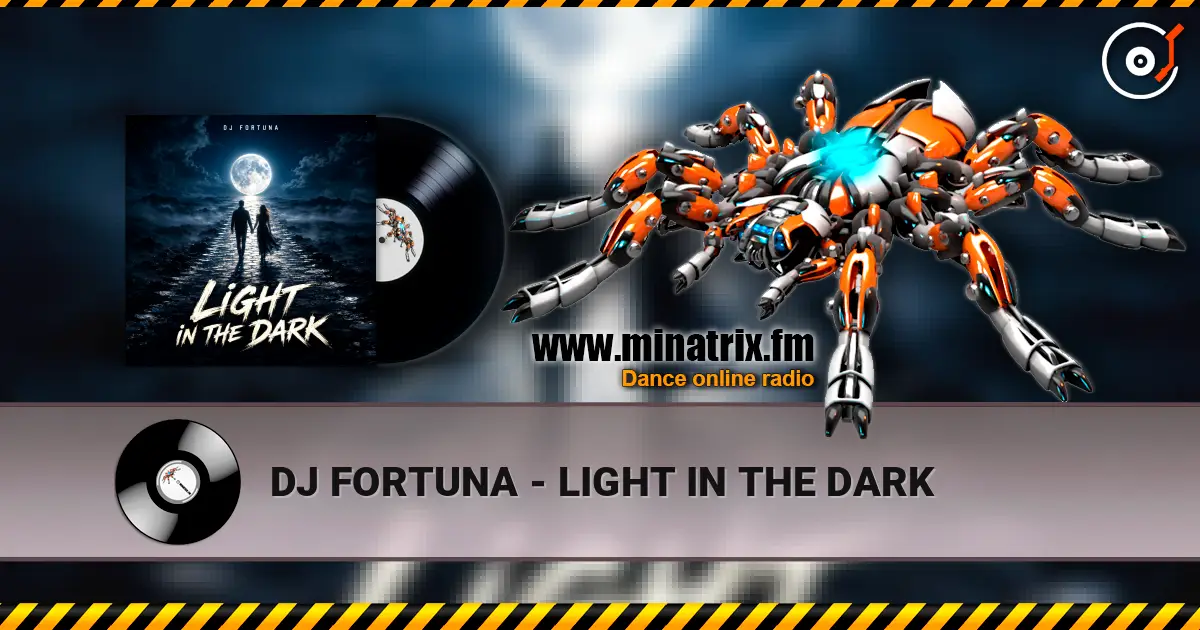 DJ FORTUNA - LIGHT IN THE DARK online in hoher Qualität hören | Minatrix.FM