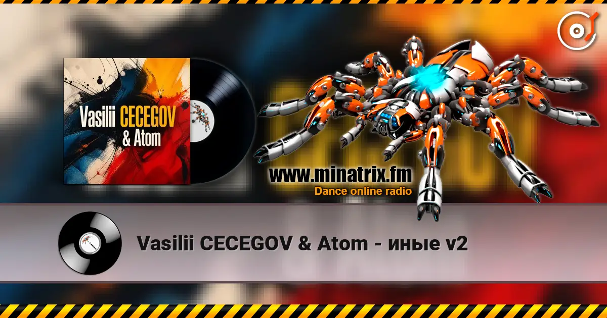 Vasilii CECEGOV & Atom - иные v2 online in hoher Qualität hören | Minatrix.FM
