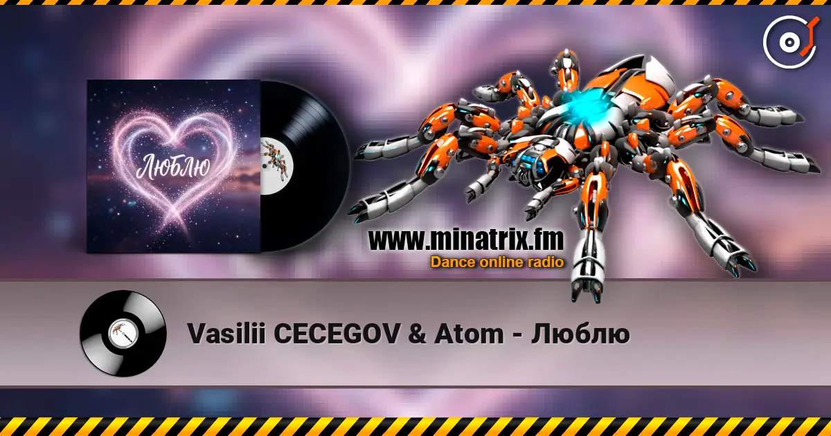 Vasilii CECEGOV & Atom - Люблю online in hoher Qualität hören | Minatrix.FM