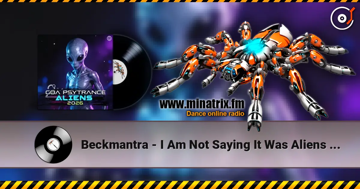 Beckmantra - I Am Not Saying It Was Aliens (Original Mix) online in hoher Qualität hören | Minatrix.FM
