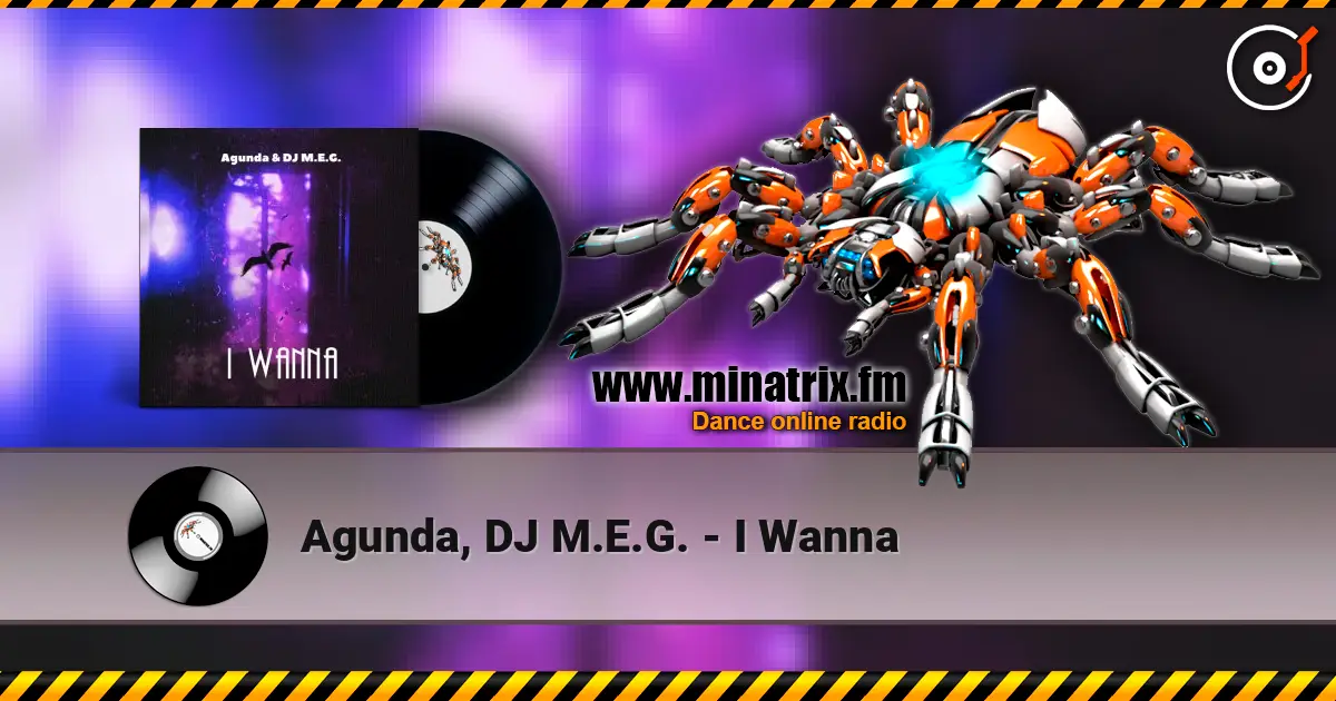Agunda, DJ M.E.G. - I Wanna online in hoher Qualität hören | Minatrix.FM