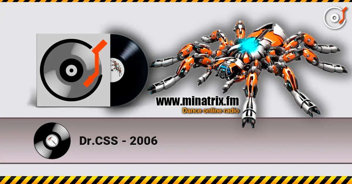 Dr.CSS - 2006 online in hoher Qualität hören | Minatrix.FM
