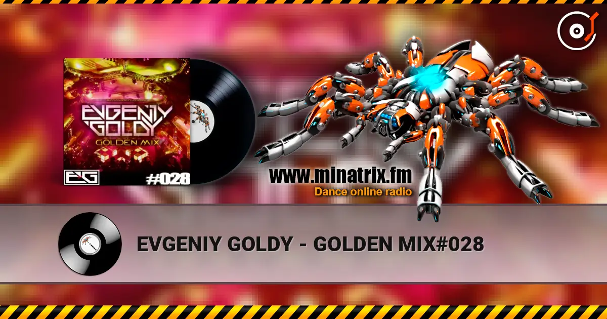 EVGENIY GOLDY - GOLDEN MIX#028 online in hoher Qualität hören | Minatrix.FM