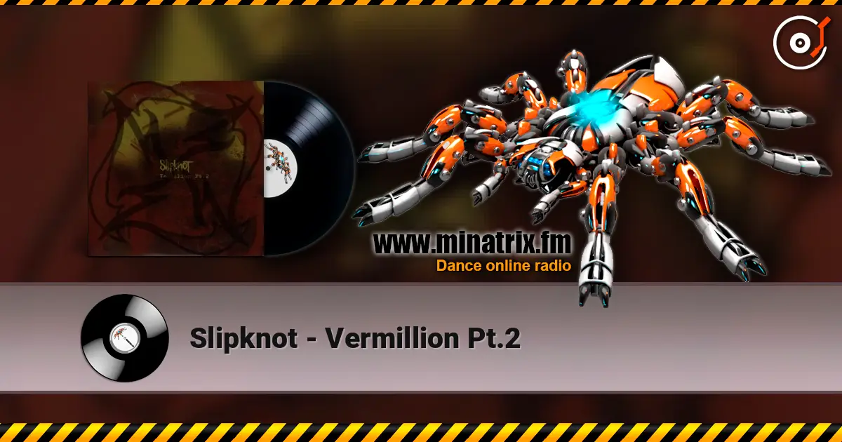 Slipknot - Vermillion Pt.2 online in hoher Qualität hören | Minatrix.FM