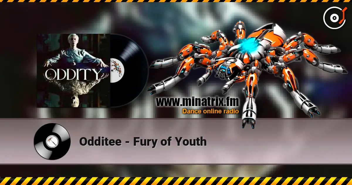 Odditee - Fury of Youth online in hoher Qualität hören | Minatrix.FM