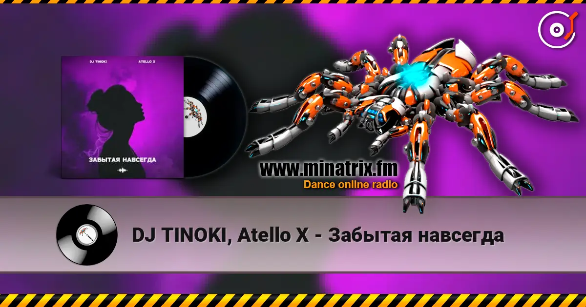 DJ TINOKI, Atello X - Забытая навсегда online in hoher Qualität hören | Minatrix.FM