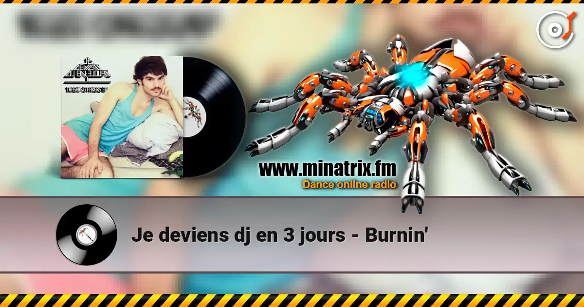 Je deviens dj en 3 jours - Burnin' online in hoher Qualität hören | Minatrix.FM
