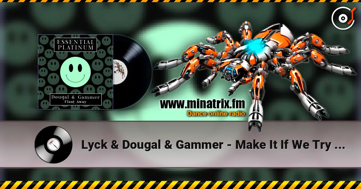 Lyck & Dougal & Gammer - Make It If We Try (Hardcore Mix) online in hoher Qualität hören | Minatrix.FM