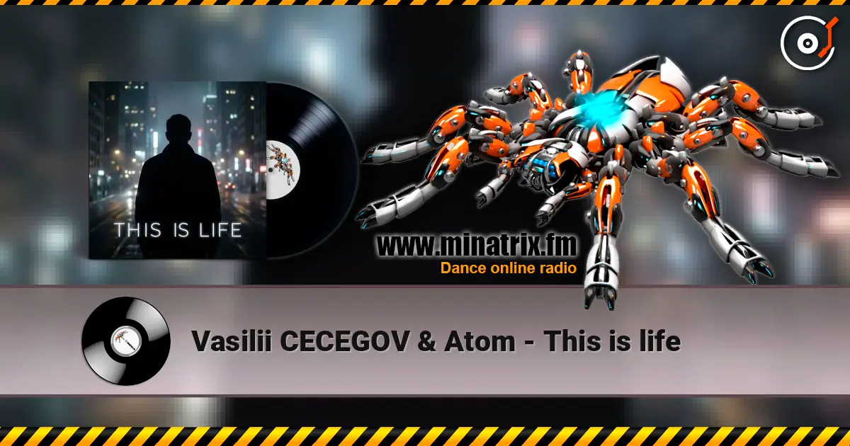 Vasilii CECEGOV & Atom - This is life online in hoher Qualität hören | Minatrix.FM