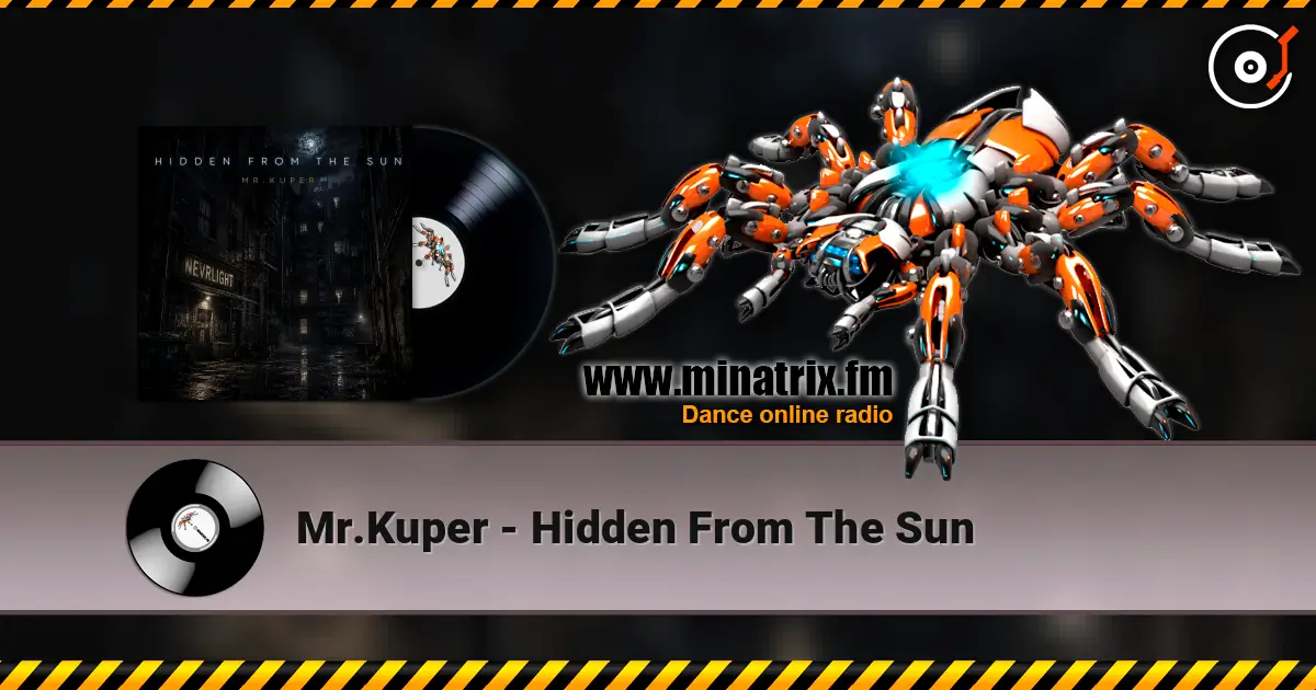 Mr.Kuper - Hidden From The Sun online in hoher Qualität hören | Minatrix.FM