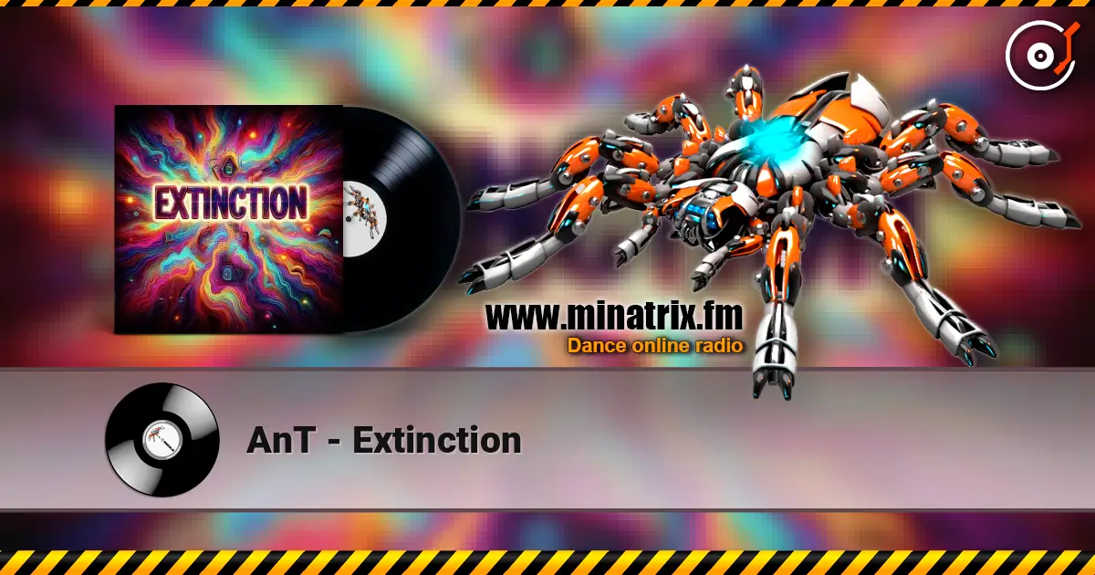 AnT - Extinction online in hoher Qualität hören | Minatrix.FM