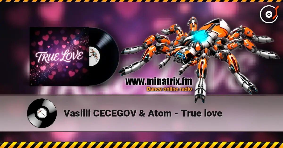 Vasilii CECEGOV & Atom - True love online in hoher Qualität hören | Minatrix.FM
