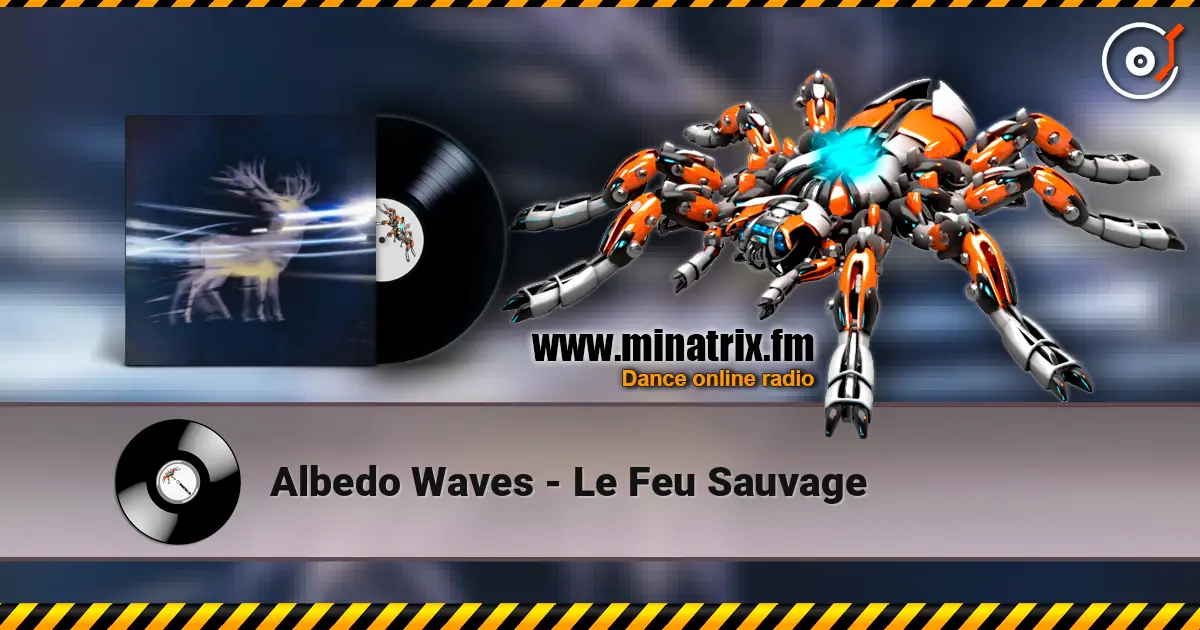 Albedo Waves - Le Feu Sauvage online in hoher Qualität hören | Minatrix.FM