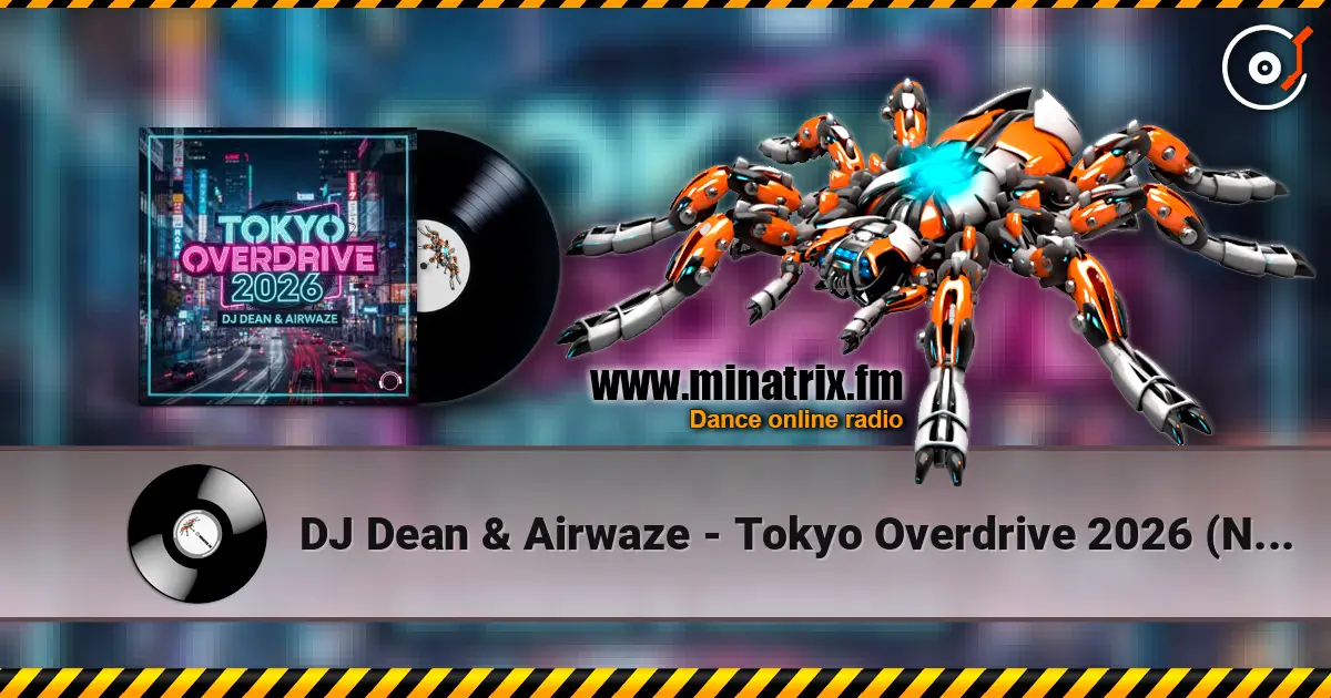 DJ Dean & Airwaze - Tokyo Overdrive 2026 (New Reboot Mix) online in hoher Qualität hören | Minatrix.FM