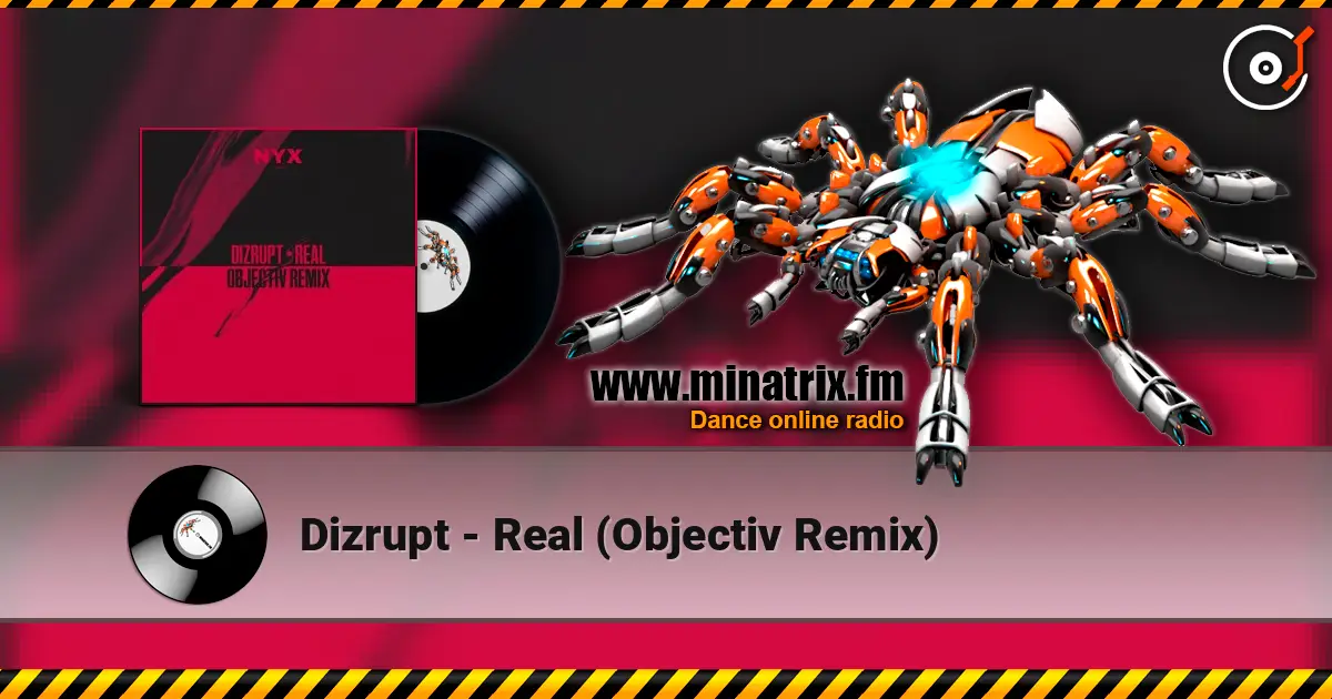 Dizrupt - Real (Objectiv Remix) online in hoher Qualität hören | Minatrix.FM