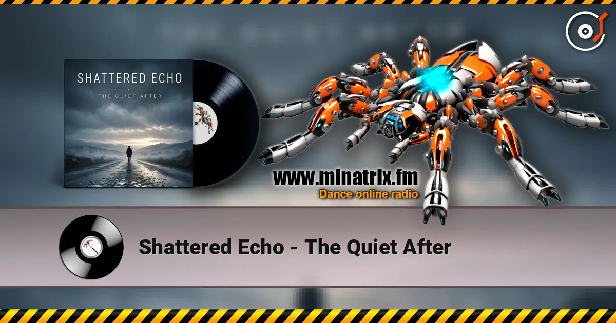 Shattered Echo - The Quiet After online in hoher Qualität hören | Minatrix.FM