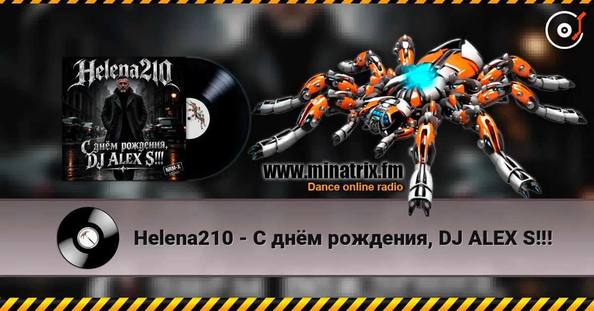Helena210 - С днём рождения, DJ ALEX S!!! online in hoher Qualität hören | Minatrix.FM