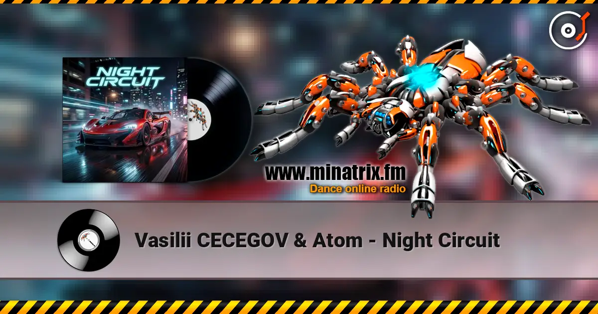 Vasilii CECEGOV & Atom - Night Circuit online in hoher Qualität hören | Minatrix.FM