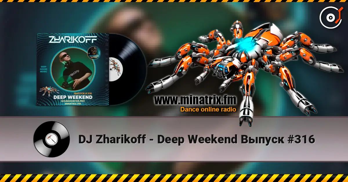 DJ Zharikoff - Deep Weekend Выпуск #316 online in hoher Qualität hören | Minatrix.FM