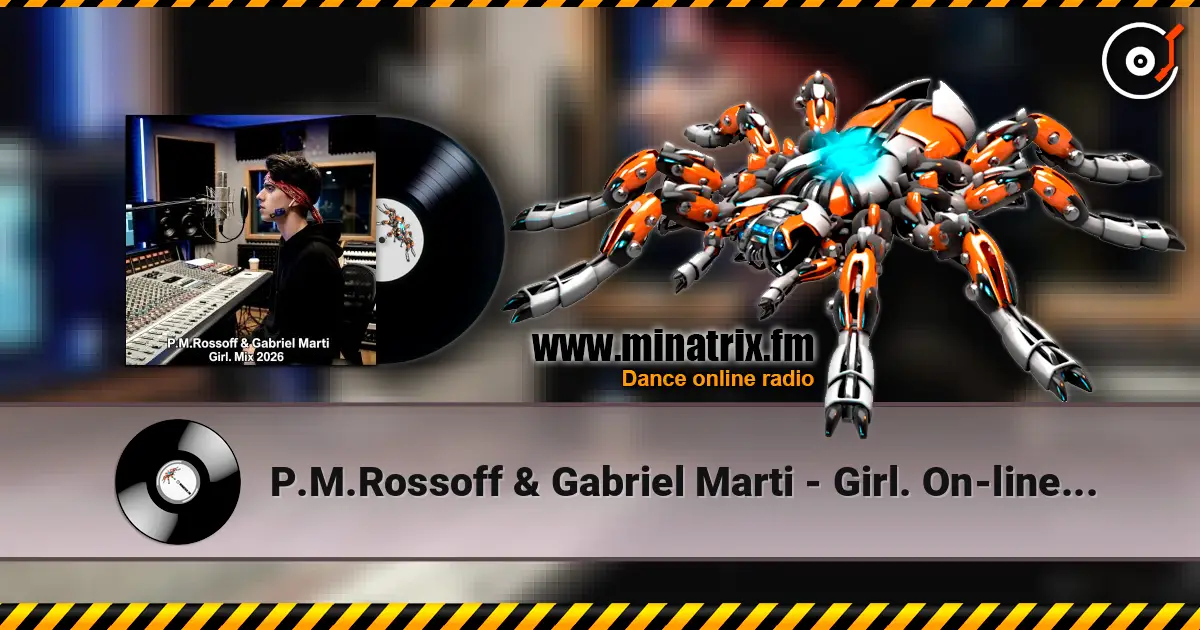 P.M.Rossoff & Gabriel Marti - Girl. On-line recording Mix 2026 online in hoher Qualität hören | Minatrix.FM