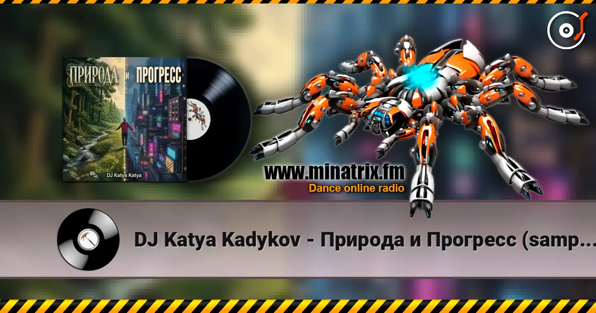 DJ Katya Kadykov - Природа  и Прогресс (sample's_cover) online in hoher Qualität hören | Minatrix.FM