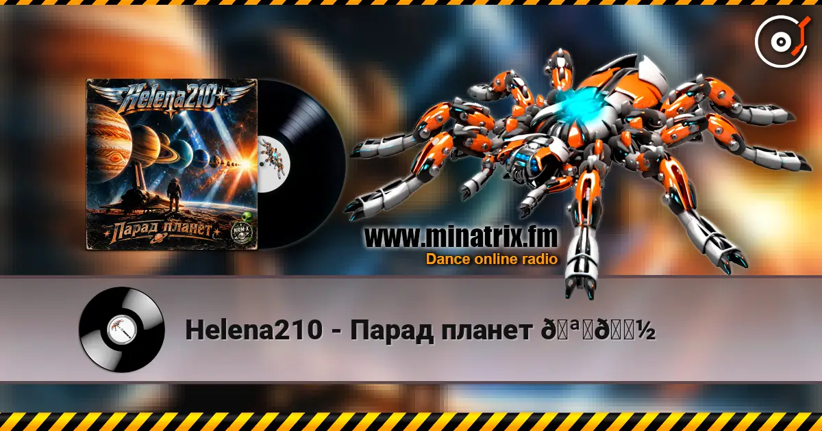 Helena210 - Парад планет 🪐👽 online in hoher Qualität hören | Minatrix.FM