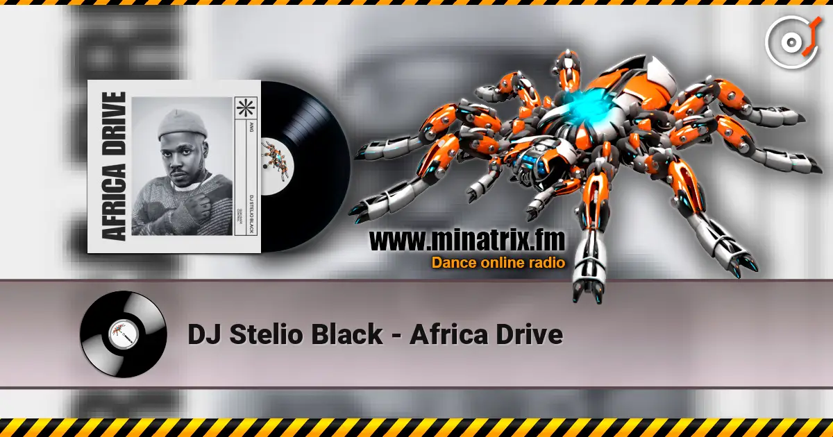 DJ Stelio Black - Africa Drive online in hoher Qualität hören | Minatrix.FM