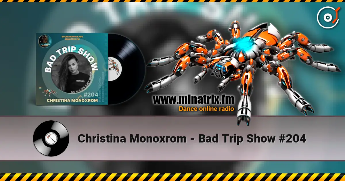 Christina Monoxrom - Bad Trip Show #204 online in hoher Qualität hören | Minatrix.FM