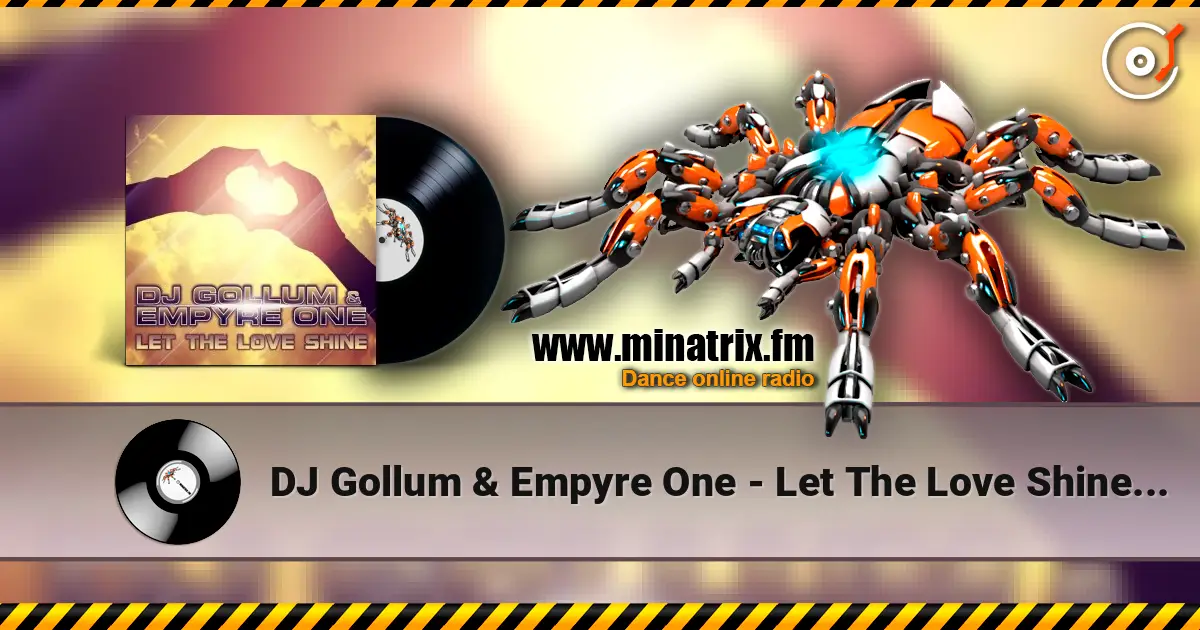 DJ Gollum & Empyre One - Let The Love Shine (Danny Suko & DJ Sanny Radio Edit) online in hoher Qualität hören | Minatrix.FM