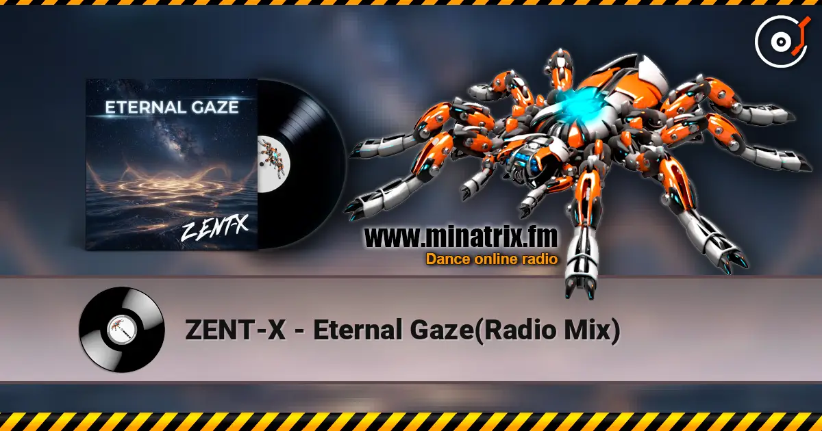 ZENT-X - Eternal Gaze(Radio Mix) online in hoher Qualität hören | Minatrix.FM