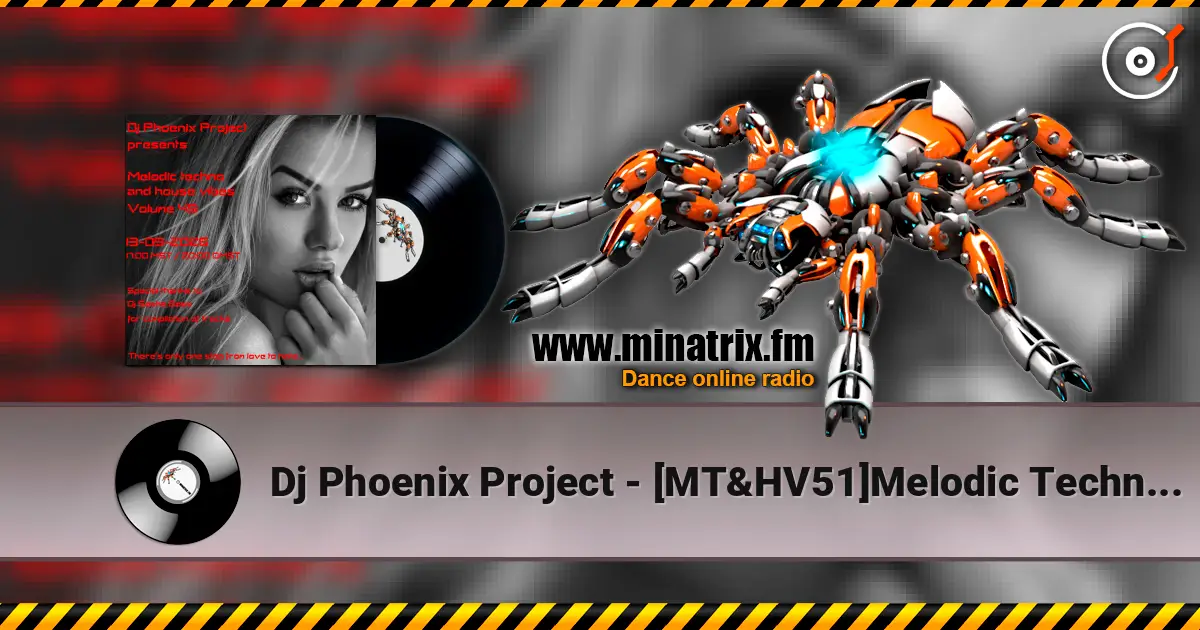 Dj Phoenix Project - [MT&HV51]Melodic Techno&House Vibes vol.51 online in hoher Qualität hören | Minatrix.FM
