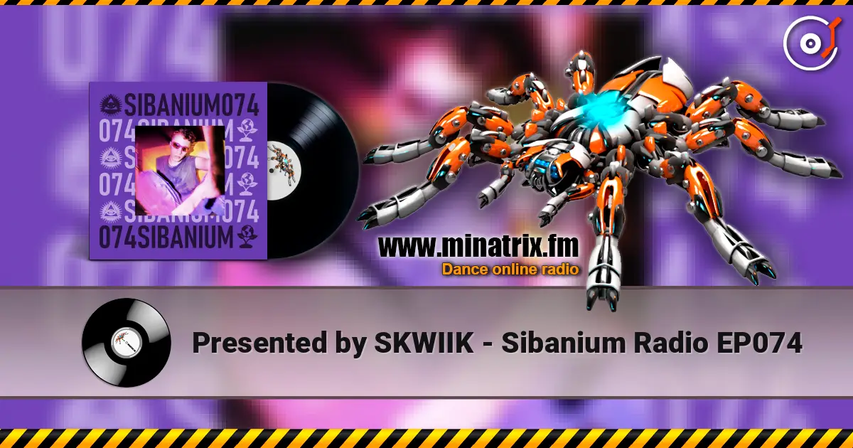 Presented by SKWIIK - Sibanium Radio EP074 online in hoher Qualität hören | Minatrix.FM