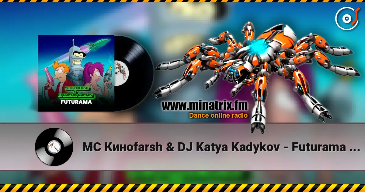 MC Киноfarsh & DJ Katya Kadykov - Futurama (eng_edit) online in hoher Qualität hören | Minatrix.FM