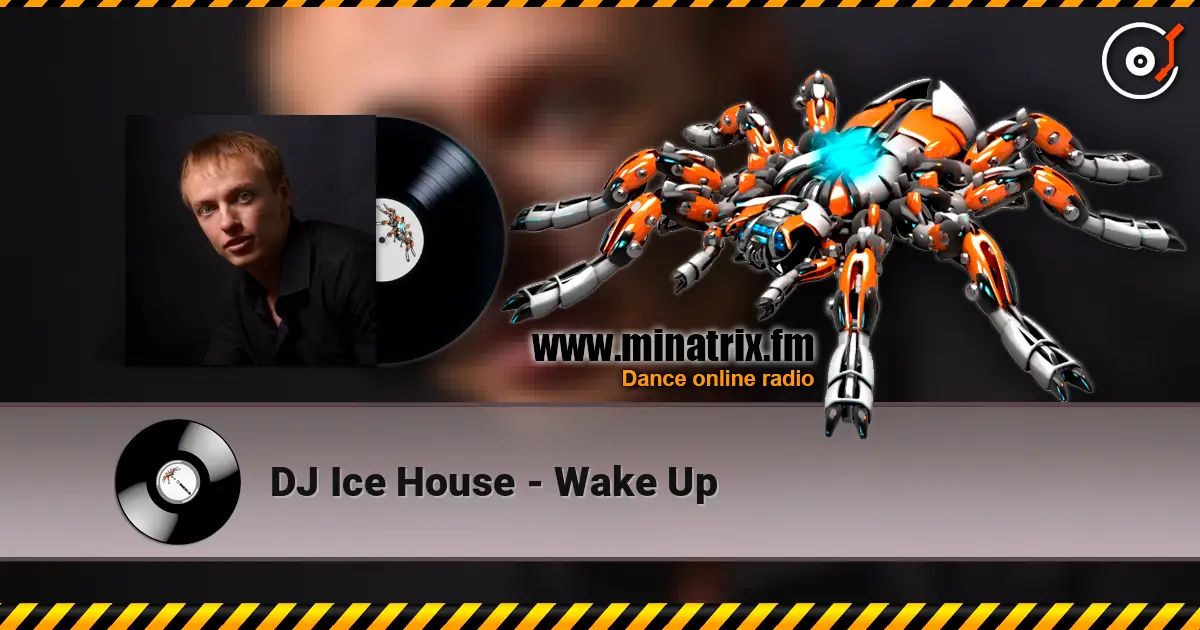 DJ Ice House - Wake Up online in hoher Qualität hören | Minatrix.FM