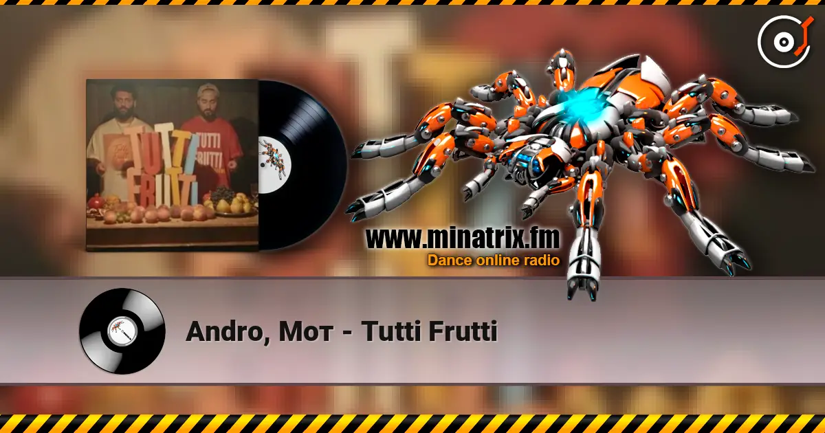 Andro, Мот - Tutti Frutti online in hoher Qualität hören | Minatrix.FM