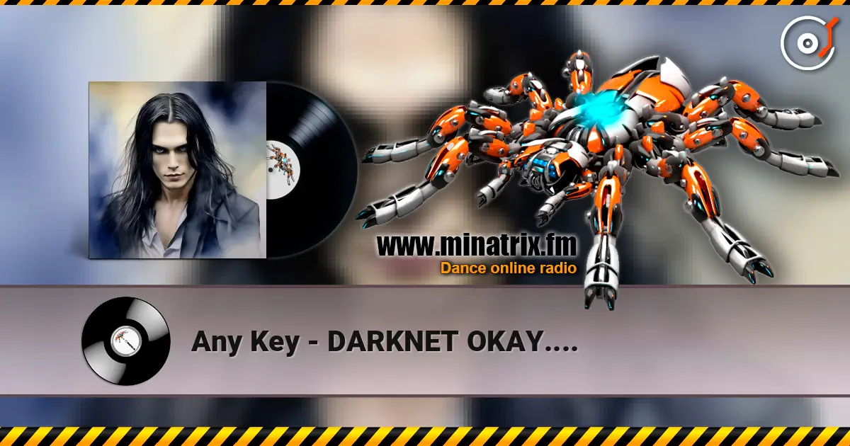 Any Key - DARKNET OKAY.... online in hoher Qualität hören | Minatrix.FM