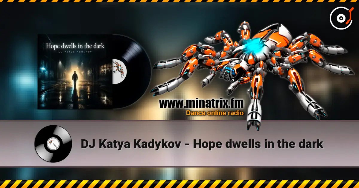 DJ Katya Kadykov - Hope dwells in the dark online in hoher Qualität hören | Minatrix.FM
