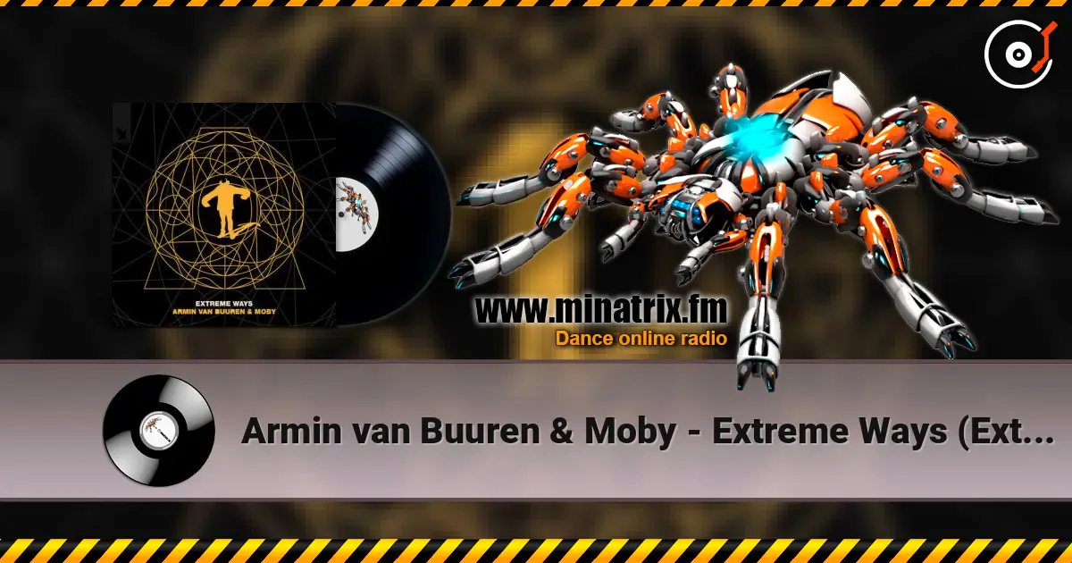 Armin van Buuren & Moby - Extreme Ways (Extended Mix) online in hoher Qualität hören | Minatrix.FM